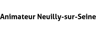 Animateur Neuilly-sur-Seine